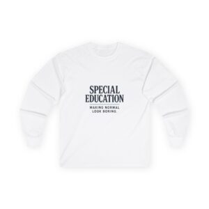 Unisex Long Sleeve Tee, Special Education Shirt, Teacher Appreciation Gift, Classroom Outfit, Educational Humor Top