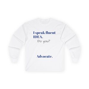 Advocacy Long Sleeve Tee - I Speak Fluent IDEA, Unisex Cotton Shirt, Gift for Advocates, Casual Wear, Motivational Apparel