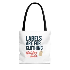 Empowering Tote Bag for Advocates | Labels Are for Clothing, Not for Kids | Eco-Friendly, Motivational Gift, Organizer, Advocate Bag