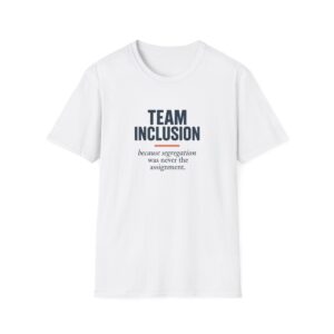 Inclusive Empowerment T-Shirt - Team Inclusion, Education Advocacy, Softstyle Tee, Unisex Apparel, Gift for Educators
