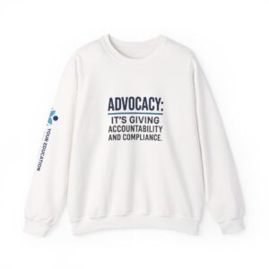 Advocacy Crewneck Sweatshirt — “Advocacy: It’s Giving Accountability and Compliance”
