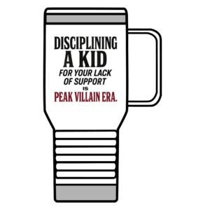 Travel Mug - “Disciplining a Kid for Your Lack of Support is Peak Villain Era” - Funny Parenting Coffee Tumbler, 20oz