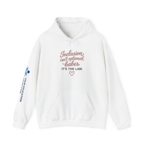 Inclusion Isn’t Optional Hoodie — “Inclusion isn’t optional, babes. It’s the law” Comfort Sweatshirt