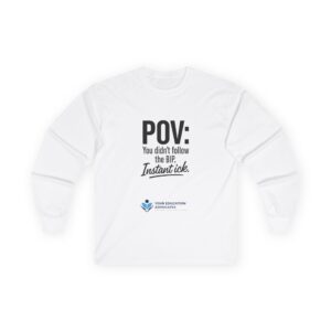 Long Sleeve Tee - "POV: You didn't follow the BIP. Instant tick." Advocacy Logo