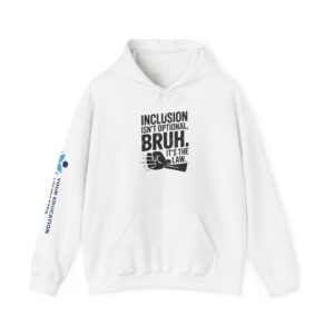 Inclusion Isn't Optional Bruh Hoodie — Social Justice Statement Sweatshirt