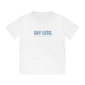 Say Less. T-Shirt — Your Education Advocates Logo Tee