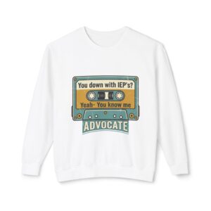 IEP Advocate Crewneck Sweatshirt — "You down with IEP's? Yeah — You know me"