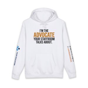 Advocate Hoodie — “I’m the Advocate Your Staffroom Talks About” Education Support Pullover